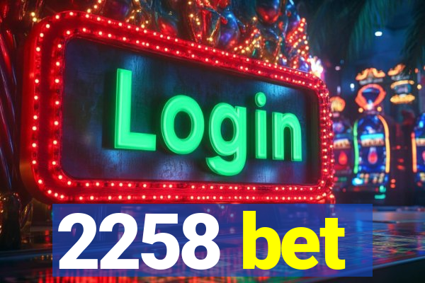 2258 bet